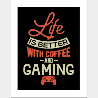 Life Is Better With Coffee And Gaming Posters and Art